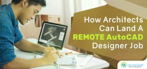 How Architects Can Land A Remote AutoCAD Designer Job - Remote Staff