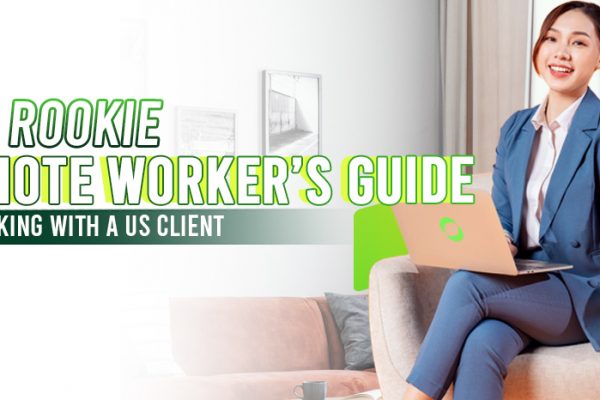THE ROOKIE REMOTE WORKERS GUIDE TO WORKING WITH A US CLIENT
