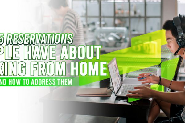 5 reservations people have about working from home and how to address them