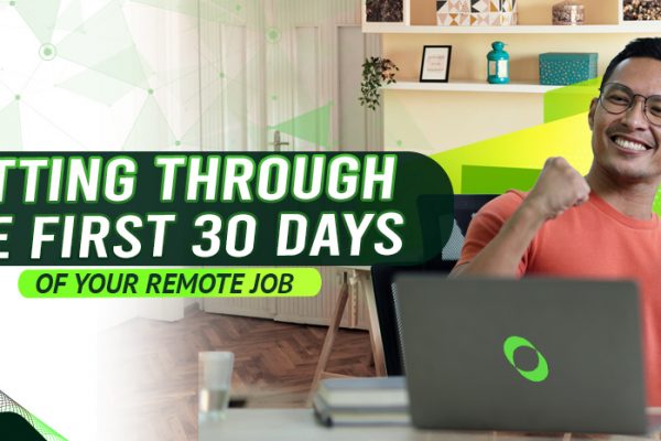 GETTING THROUGH THE FIRST 30 DAYS OF YOUR REMOTE JOB