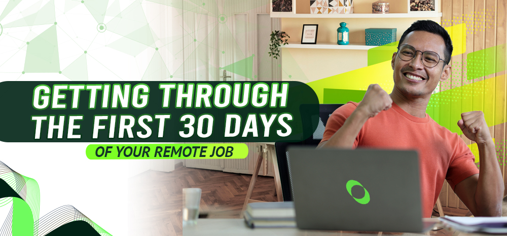 GETTING THROUGH THE FIRST 30 DAYS OF YOUR REMOTE JOB