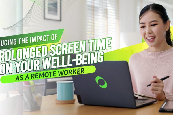 REDUCING THE IMPACT OF PROLONGED SCREEN TIME ON YOUR WELL-BEING AS A REMOTE WORKER