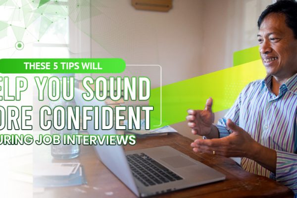 THESE 5 TIPS WILL HELP YOU SOUND MORE CONFIDENT DURING JOB INTERVIEWS