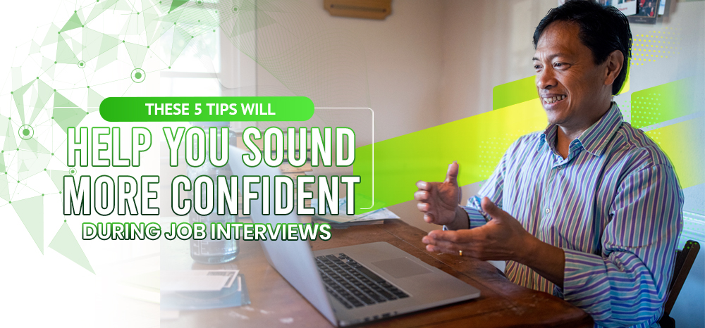 THESE 5 TIPS WILL HELP YOU SOUND MORE CONFIDENT DURING JOB INTERVIEWS