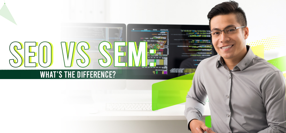 SEO VS SEM WHATS THE DIFFERENCE