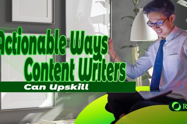 6 Actionable Ways Content Writers Can Upskill