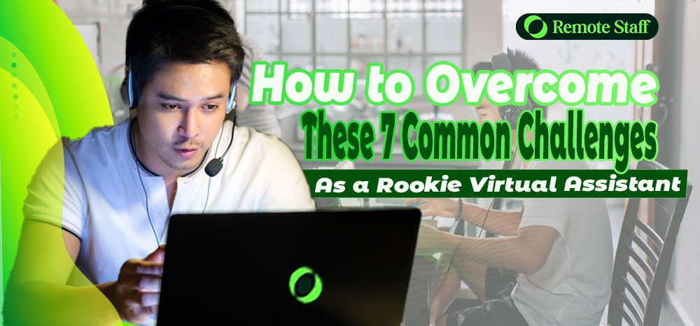 How to Overcome These 7 Common Challenges as a Rookie Virtual Assistant