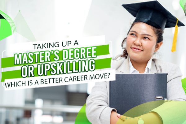 Taking Up a Master’s Degree or Upskilling Which is a Better Career Move