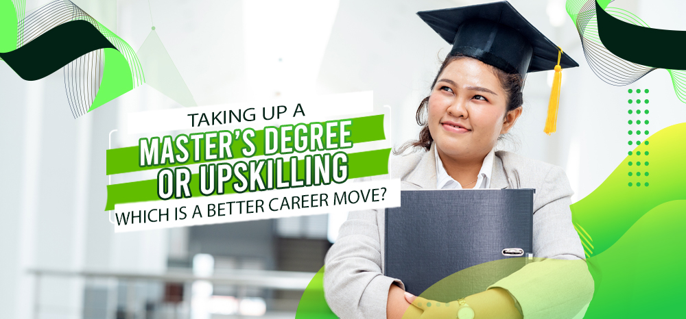 Taking Up a Master’s Degree or Upskilling Which is a Better Career Move