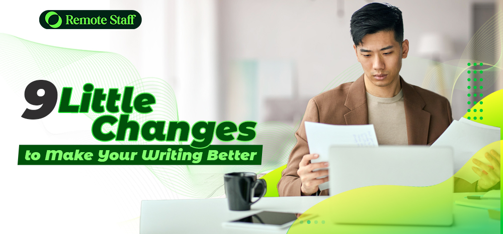 9 Little Changes to Make Your Writing Better