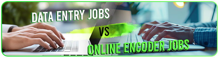Data Entry Jobs vs Online Encoder Jobs
