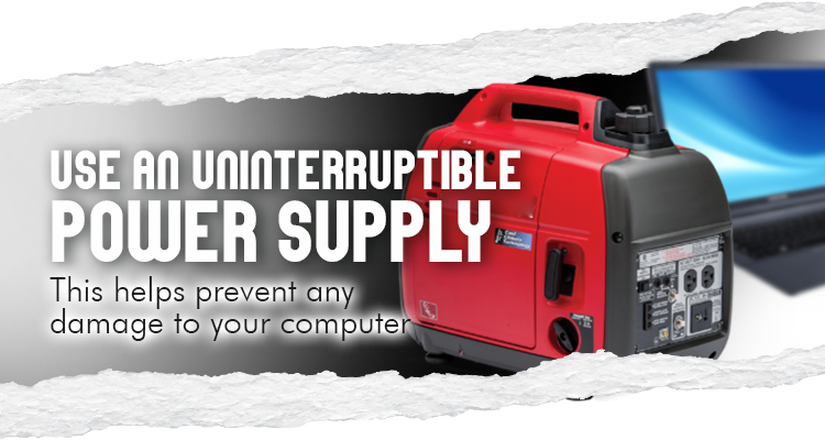 Use an Uninterruptible Power Supply