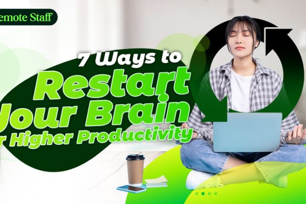 7 Ways to Restart Your Brain For Higher Productivity