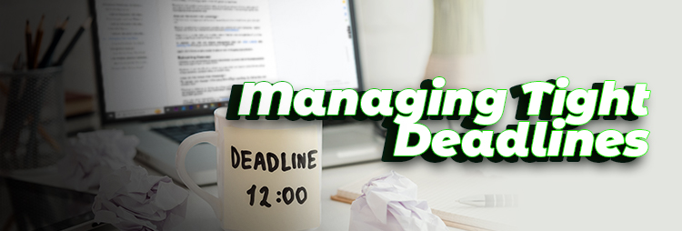 Managing Tight Deadlines