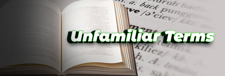 Unfamiliar Terms