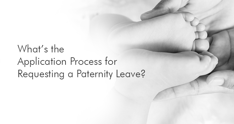 What’s the Application Process for Requesting a Paternity Leave