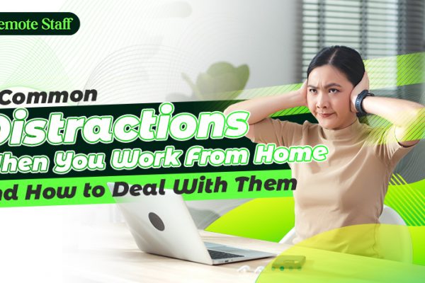 5 Common Distractions When You Work From Home and How to Deal With Them