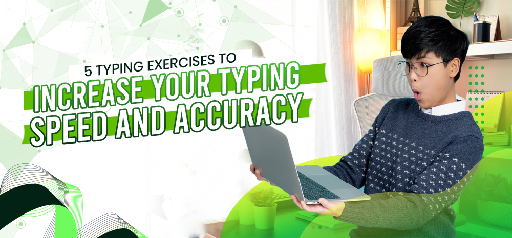 5 Typing Exercises to Increase Your Typing Speed and Accuracy