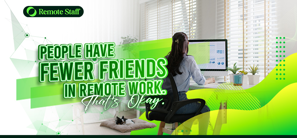 People Have Fewer Friends in Remote Work. That's Okay