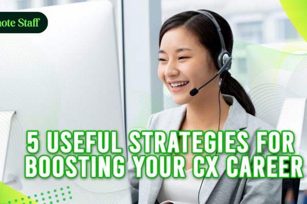 5 Useful Strategies for Boosting Your CX Career