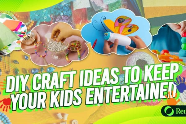 DIY Craft Ideas to Keep Your Kids Entertained