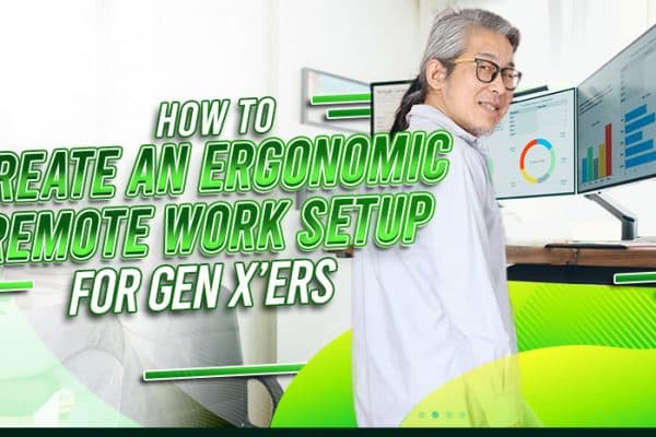 How to Create an Ergonomic Remote Work Setup for Gen X’ers